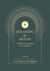 Breaking the Bread: A Biblical Devotional for Catholics Year B